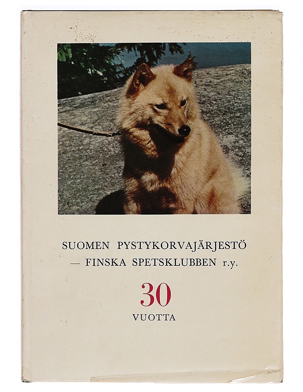 Suomen Pystykorvajärjestö - Finska spetsklubben r.y.   30 vuotta - Historiakirjat - 10105284797 - 0