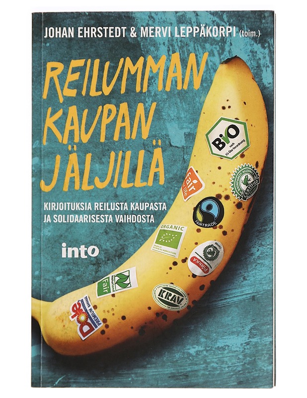 Reilumman kaupan jäljillä : kirjoituksia reilusta kaupasta ja solidaarisesta vaihdosta - Johan Ehrstedt - Tietokirjat - 10105284863 - 0