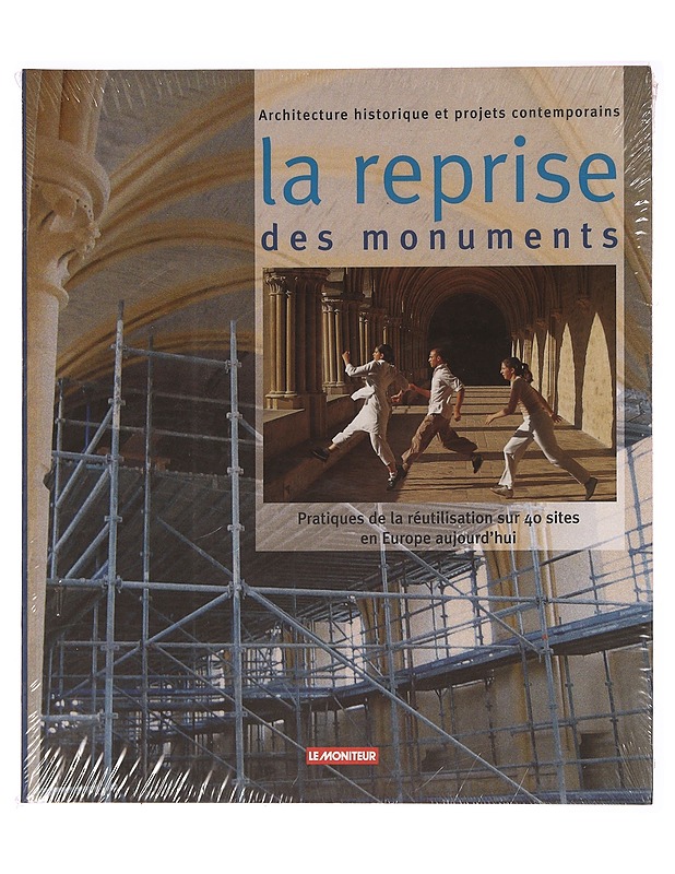 La reprise des monuments : pratiques de la réutilisation sur 40 sites en Europe aujourd'hui - Mathieu, Jean-Noël - Tietokirjat ja oppaat - 10105284901 - 0