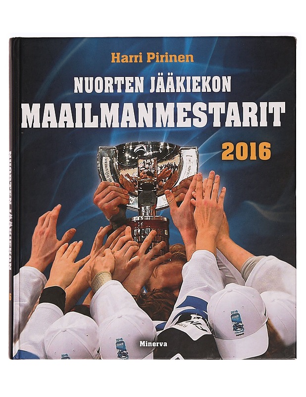 Nuorten jääkiekon maailmanmestarit 2016 - Harri Pirinen - Elämäkerrat ja muistelmat - 10105285010 - 0