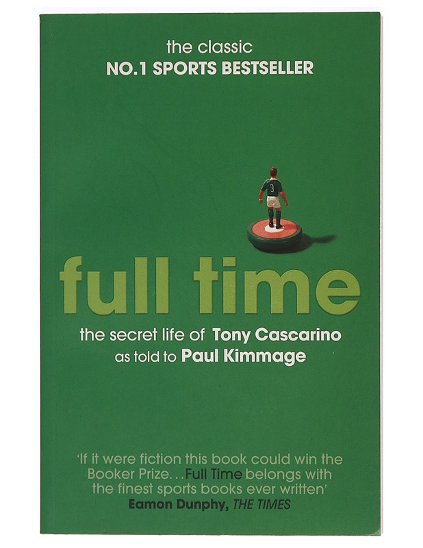 Full Time: The Secret Life Of Tony Cascarino - Paul Kimmage - Elämäkerrat ja muistelmat - 10105285267 - 0
