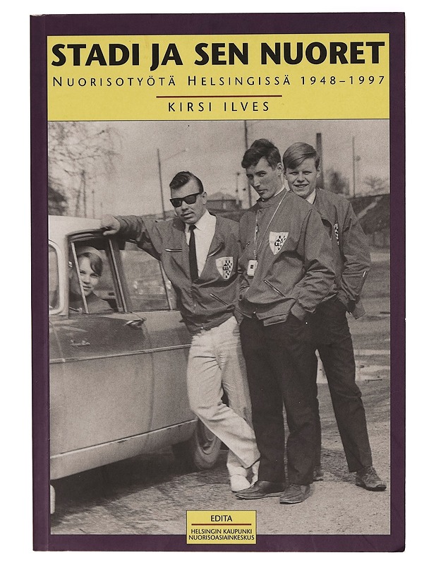 Stadi ja sen nuoret : nuorisotyötä Helsingissä 1948-1997 - Kirsi Ilves - Tietokirjat - 10105285458 - 0