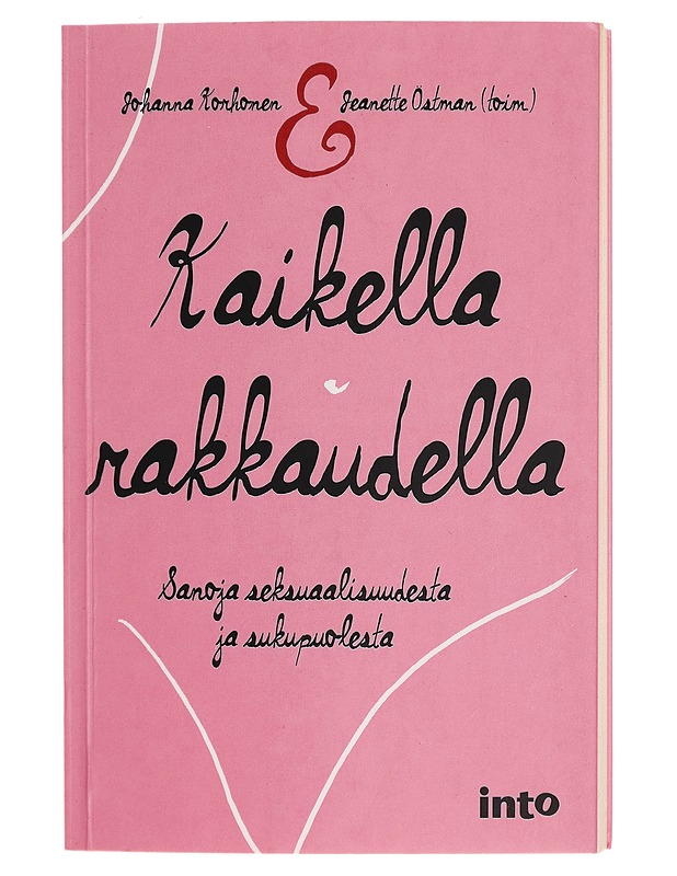 Kaikella rakkaudella : sanoja seksuaalisuudesta ja sukupuolesta - Johanna Korhonen - Harrastekirjat - 10105285629 - 0