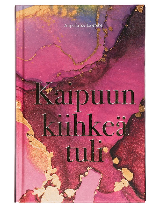 Kaipuun kiihkeä tuli - Arja-Liisa Landén - Romaanit ja novellit - 10105285982 - 0