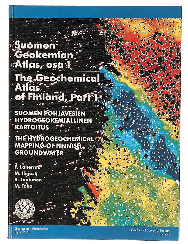 Suomen geokemian atlas : The geochemical atlas of Finland. Osa = Part 1, Suomen pohjavesien hydrogeokemiallinen kartoitus = The hydrogeochemical mapping of Finnish groundwater - Pe - Tietokirjat - 10105286776 - 0