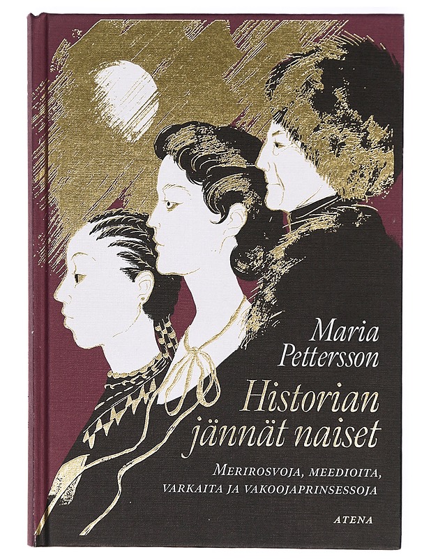 Historian jännät naiset : merirosvoja, meedioita, varkaita ja vakoojaprinsessoja - Maria Pettersson - Tietokirjat - 10105286835 - 0