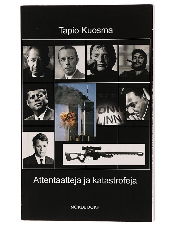Attentaatteja ja katastrofeja : vallan totuudet kritiikin puntarissa - Tapio Kuosma - Tietokirjat - 10105287312 - 0