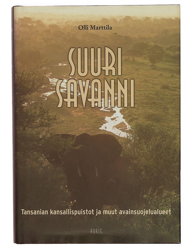 Suuri savanni : Tansanian kansallispuistot ja muut avainsuojelualueet - Olli Marttila - Matkaoppaat ja sanakirjat - 10105287368 - 0