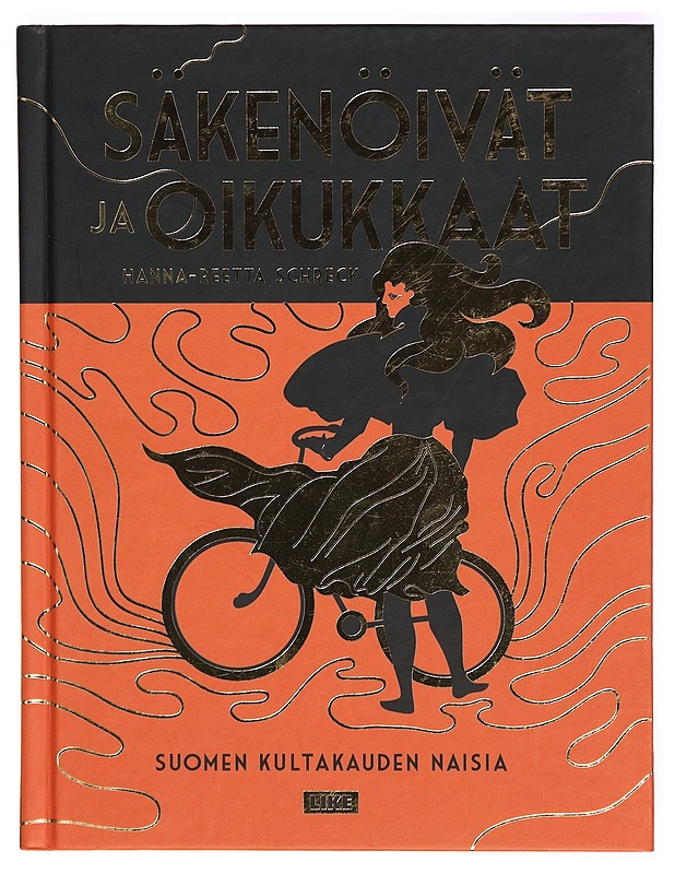 Säkenöivät ja oikukkaat : Suomen kultakauden naisia - Hanna-Reetta Schreck - Elämäkerrat ja muistelmat - 10105287509 - 0