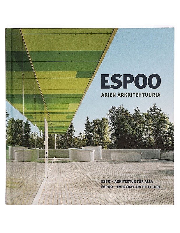 Espoo : arjen arkkitehtuuria = Esbo : arkitektur för alla = Espoo : everyday architecture - Juha Hovinen - Tietokirjat ja oppaat - 10105287934 - 0