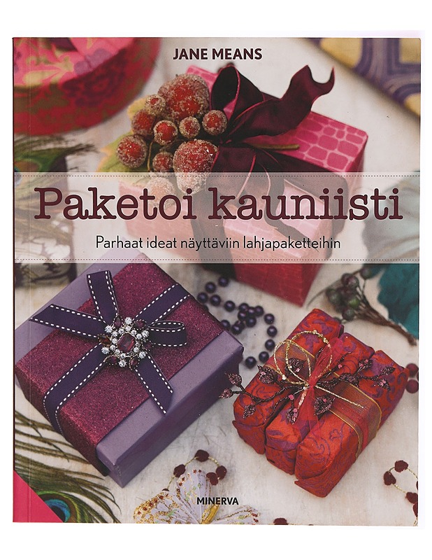Paketoi kauniisti : parhaat ideat näyttäviin lahjapaketteihin - Jane Means - Käsityökirjat - 10105287953 - 0