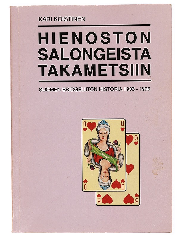 Hienoston salongeista takametsiin : Suomen bridgeliiton historia 1936-1996 - Kari Koistinen - Tietokirjat ja oppaat - 10105288007 - 0