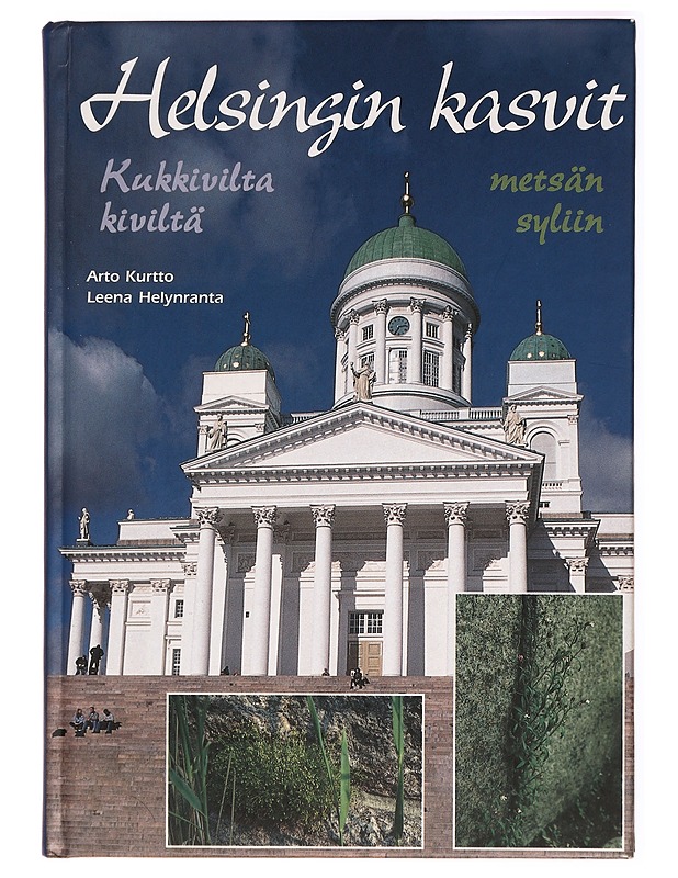 Helsingin kasvit : kukkivilta kiviltä metsän syliin - Arto Kurtto - Lemmikki- ja luontokirjat - 10105288049 - 0