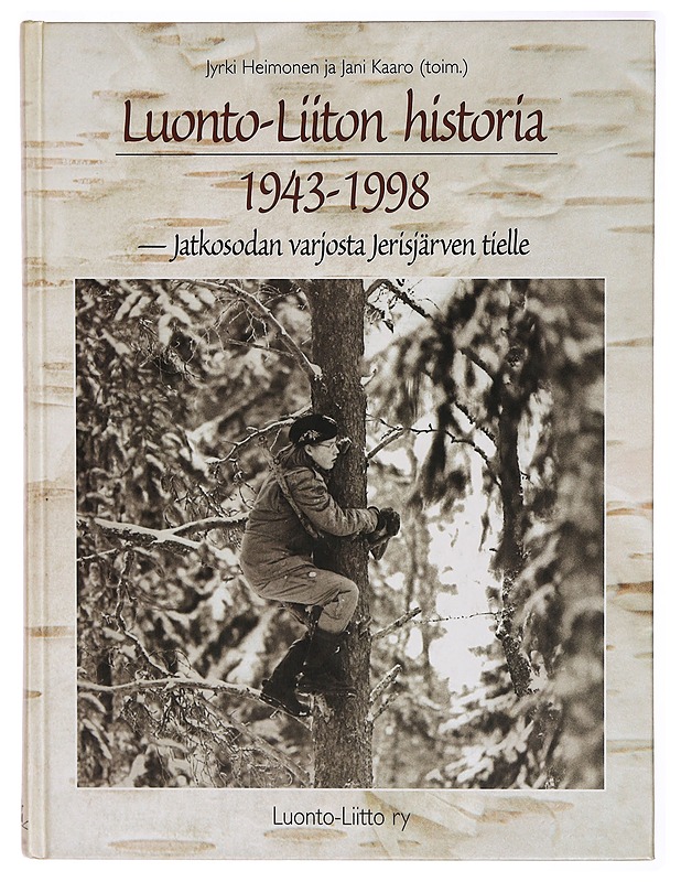 Luonto-liiton historia 1943-1998 : jatkosodan varjosta Jerisjärven tielle - Jyrki Heimonen - Historiakirjat - 10105288098 - 0