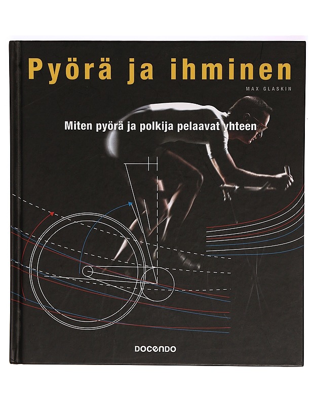 Pyörä ja ihminen : miten pyörä ja polkija toimivat yhteen - Max Glaskin - Tietokirjat ja oppaat - 10105288219 - 0