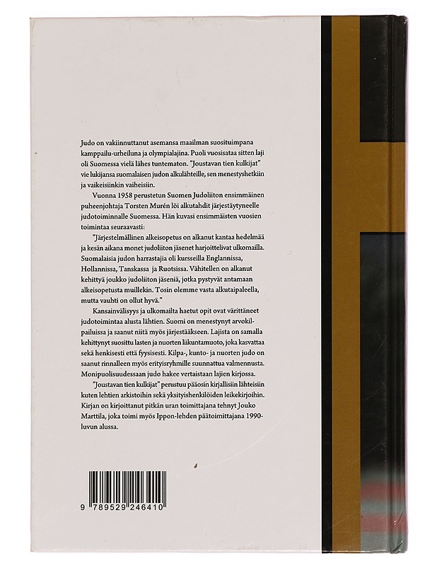 Joustavan tien kulkijat : puoli vuosisataa suomalaista judoa - Marttila, Jouko - Historiakirjat - 10105288257 - 1