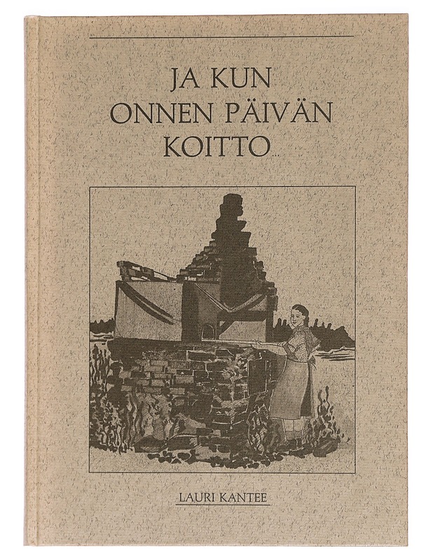 Ja kun onnen päivän koitto.. - Lauri Kantee - Romaanit ja novellit - 10105288366 - 0