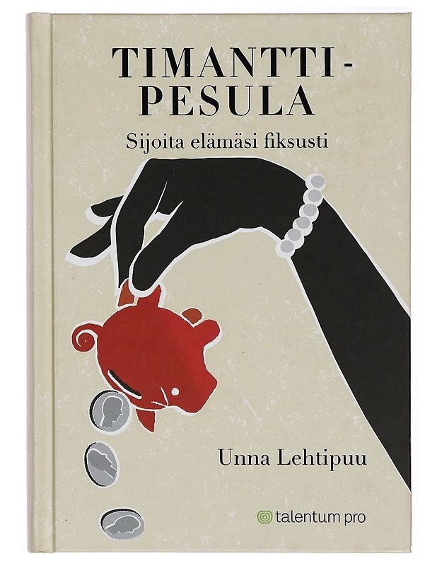 Timanttipesula : sijoita elämäsi fiksusti - Unna Lehtipuu - Tietokirjat - 10105288399 - 0