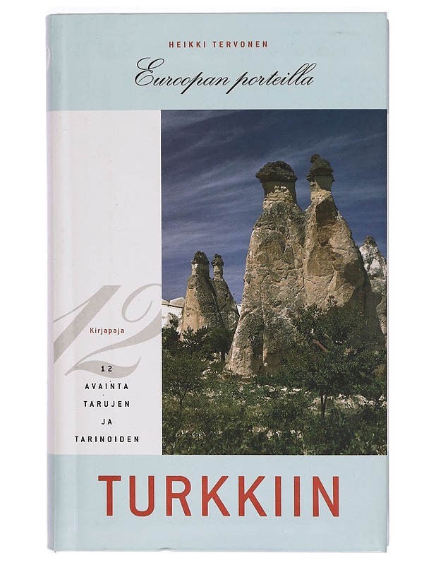 Euroopan porteilla : kaksitoista avainta tarujen ja tarinoiden Turkkiin - Heikki Tervonen - Tietokirjat ja oppaat - 10105288449 - 0