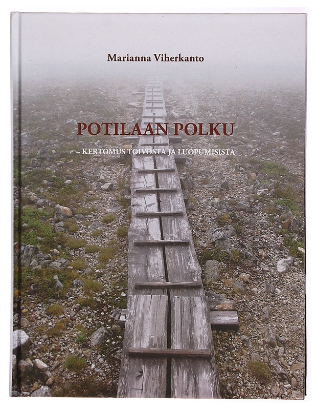 Potilaan polku : kertomus toivosta ja luopumisista - Marianna Viherkanto - Elämäkerrat ja muistelmat - 10105288621 - 0