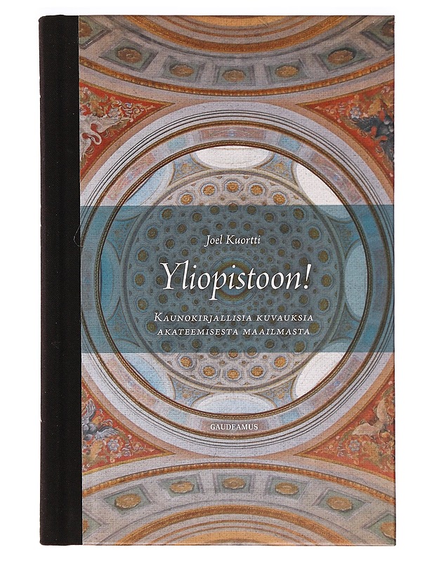 Yliopistoon! : kaunokirjallisia kuvauksia akateemisesta maailmasta - Joel Kuortti - Elämäkerrat ja muistelmat - 10105288830 - 0