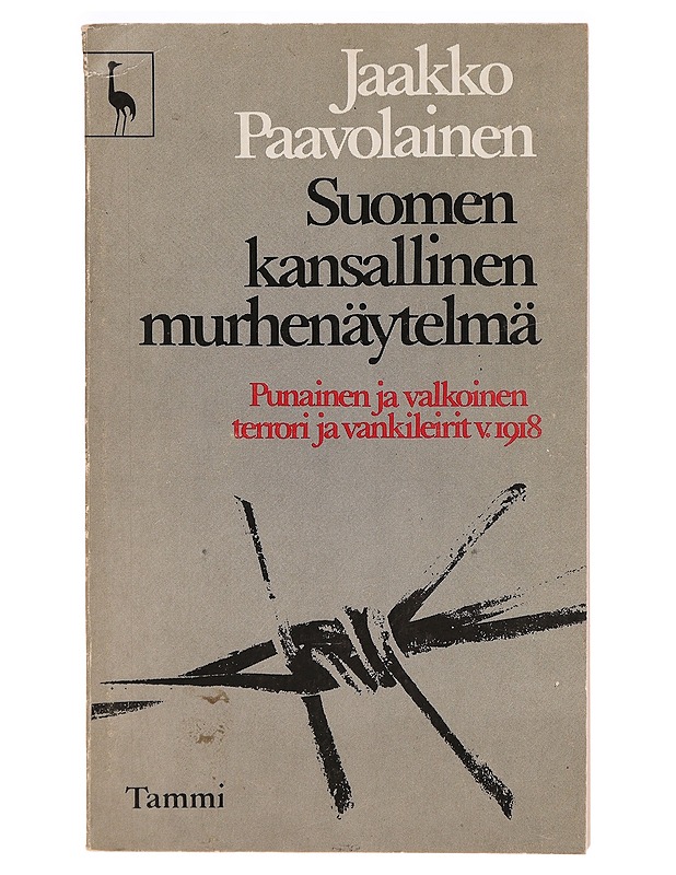 Suomen kansallinen murhenäytelmä : punainen ja valkoinen terrori ja vankileirit v. 1918 - Jaakko Paavolainen - Tietokirjat ja oppaat - 10105288864 - 0