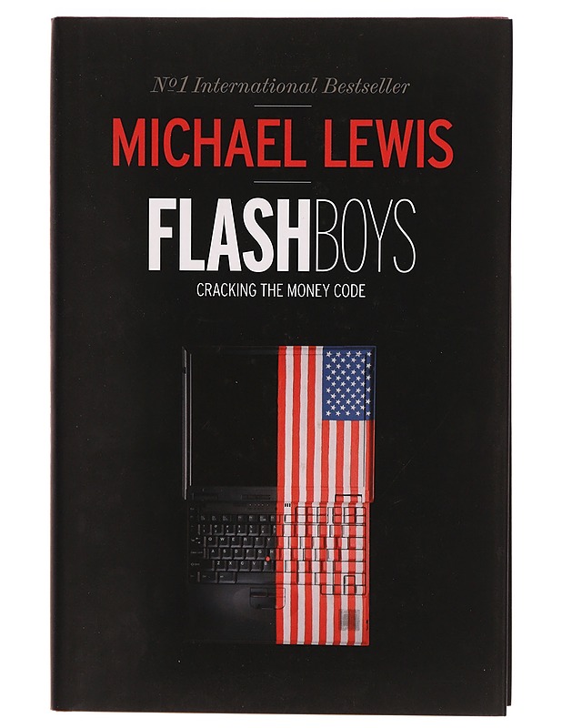 Flash boys : cracking the money code - Michael Lewis - Tietokirjat ja oppaat - 10105288934 - 0