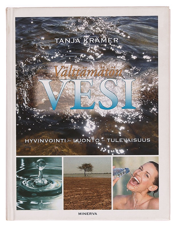 Välttämätön vesi : hyvinvointi, luonto, tulevaisuus - Tanja Krämer - Hyvinvointikirjat - 10105289018 - 0