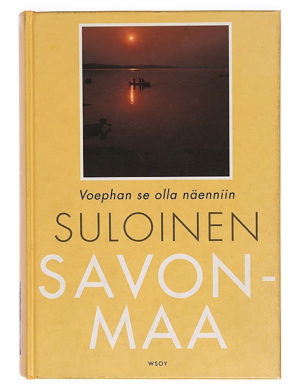 Suloinen Savonmaa : voephan se olla näenniin - Ritva Koivukoski - Historiakirjat - 10105289055 - 0