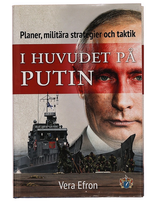 I huvudet på Putin : planer, militära strategier och taktik - Vera Efron - Historiakirjat - 10105289170 - 0