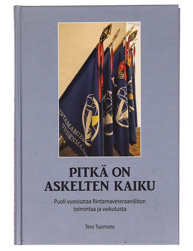 Pitkä on askelten kaiku : puoli vuosisataa Rintamaveteraaniliiton toimintaa ja vaikutusta - Tero Tuomisto - Historiakirjat - 10105289173 - 0