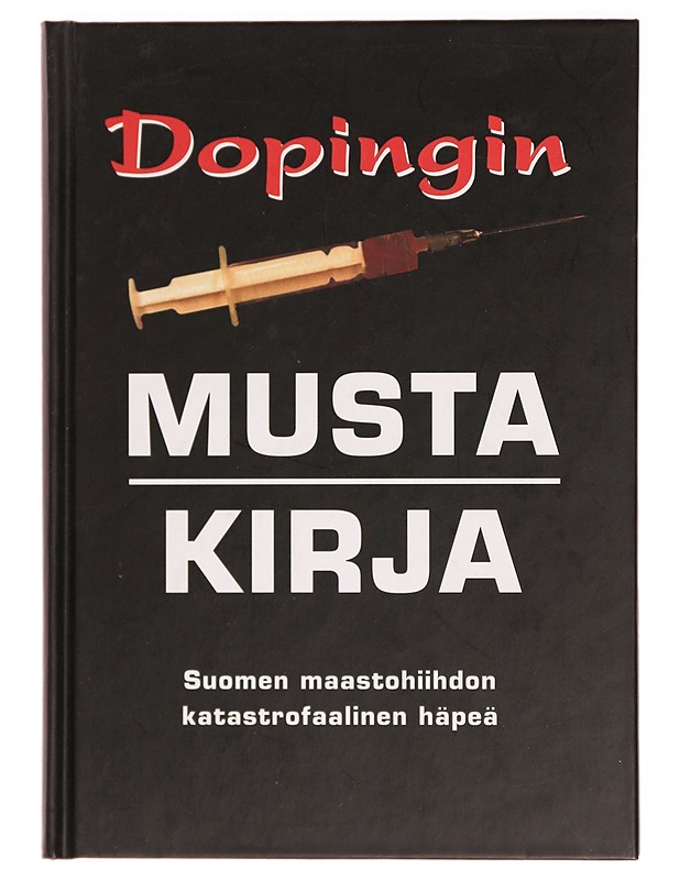 Dopingin musta kirja : Suomen maastohiihdon katastrofaalinen häpeä - Tietokirjat ja oppaat - 10105289318 - 0