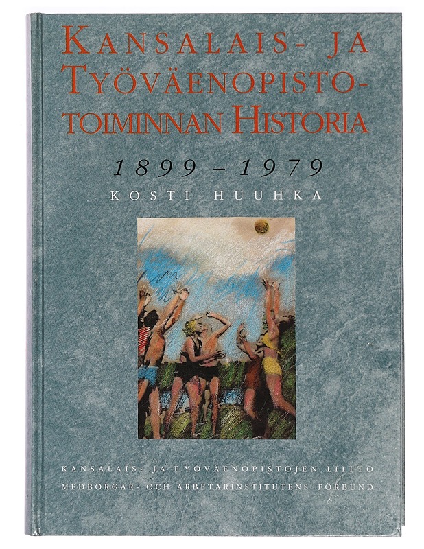 Kansalais- ja työväenopistotoiminnan historia : [1899-1979] - Kosti Huuhka - Tietokirjat ja oppaat - 10105289342 - 0