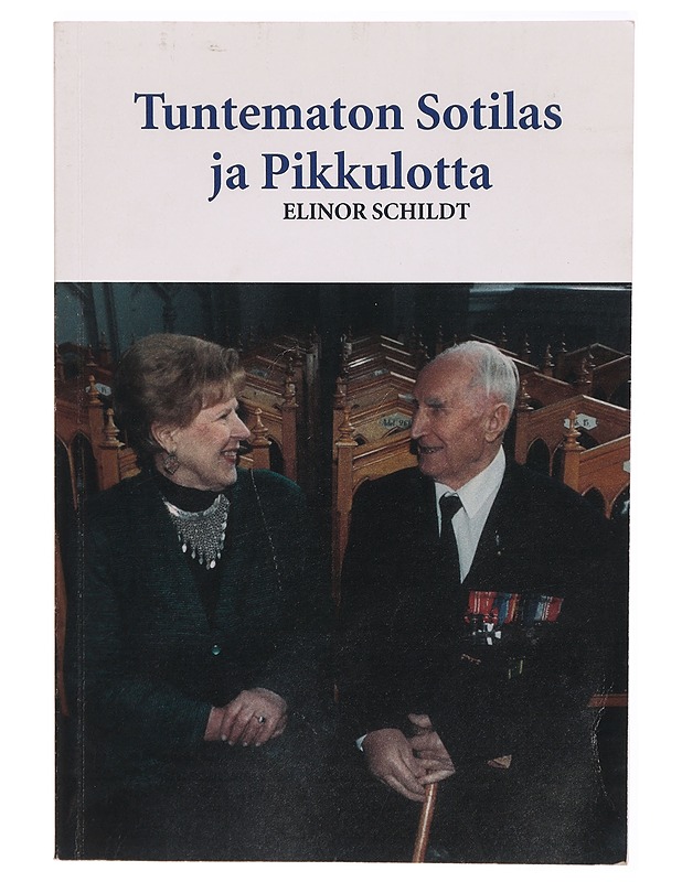 Tuntematon Sotilas ja Pikkulotta - Elinor Schildt - Elämäkerrat ja muistelmat - 10105289357 - 0