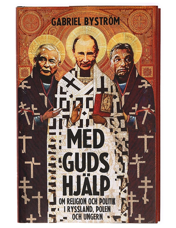 Med guds hjälp : om religion och politik i Ryssland, Ungern och Polen - Gabriel Byström - Tietokirjat ja oppaat - 10105289404 - 0