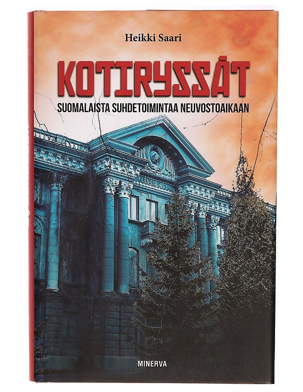 Kotiryssät : suomalaista suhdetoimintaa neuvostoaikaan - Heikki Saari - Historiakirjat - 10105289408 - 0