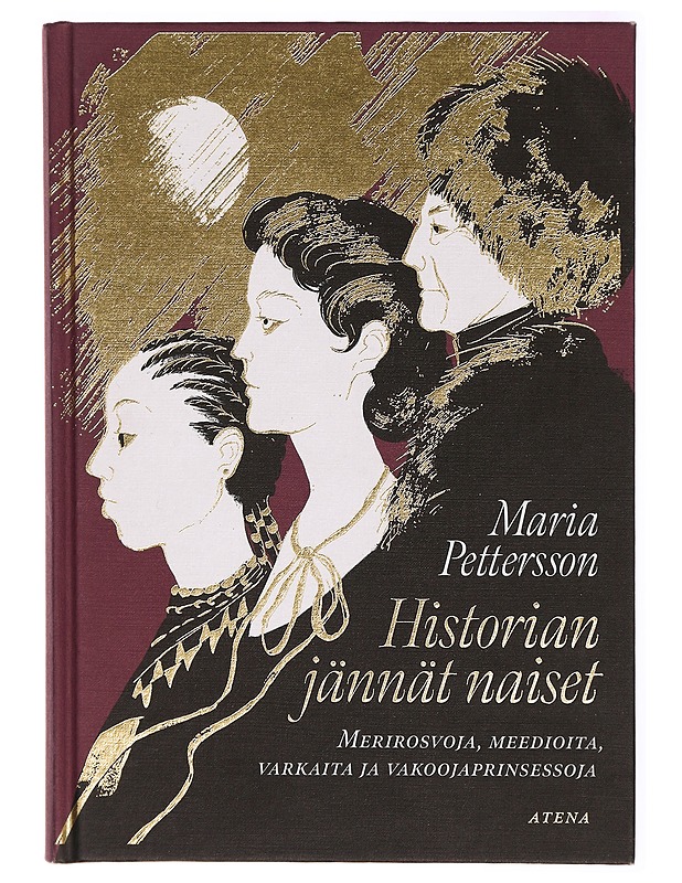 Historian jännät naiset : merirosvoja, meedioita, varkaita ja vakoojaprinsessoja - Maria Pettersson - Historiakirjat - 10105289469 - 0