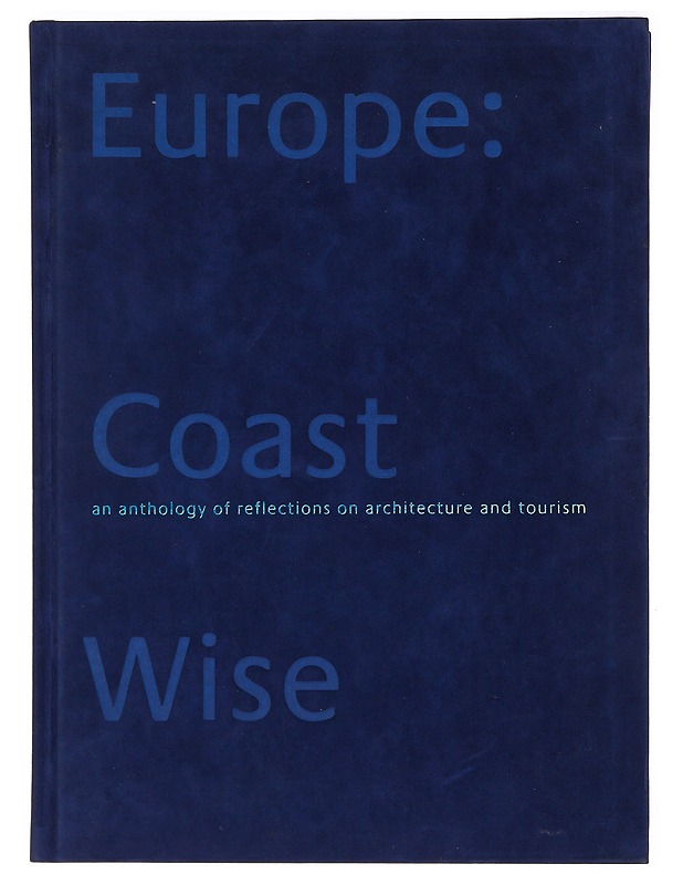 Europe: coast wise : an anthology of reflections on architecture and tourism - Jan de Graaf - Tietokirjat - 10105289569 - 0