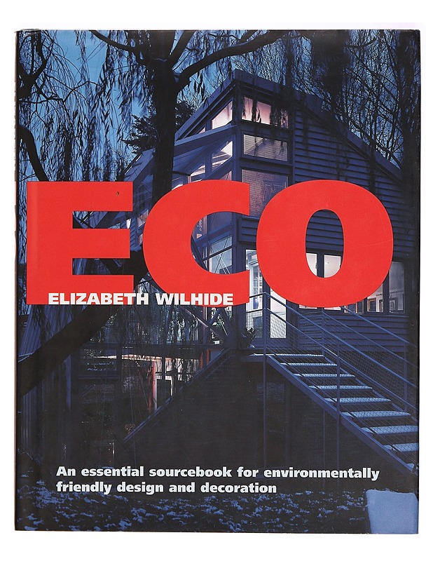 Eco : An essential sourcebook for environmentally friendly design and decoration - Elizabeth Wilhide - Tietokirjat - 10105289620 - 0