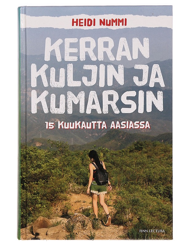 Kerran kuljin ja kumarsin : 15 kuukautta Aasiassa - Heidi Nummi - Harrastekirjat - 10105289958 - 0