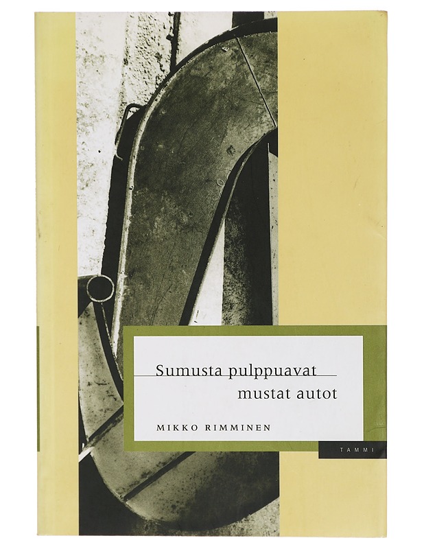 Sumusta pulppuavat mustat autot - Mikko Rimminen - Kaunokirjallisuus - 10105290017 - 0