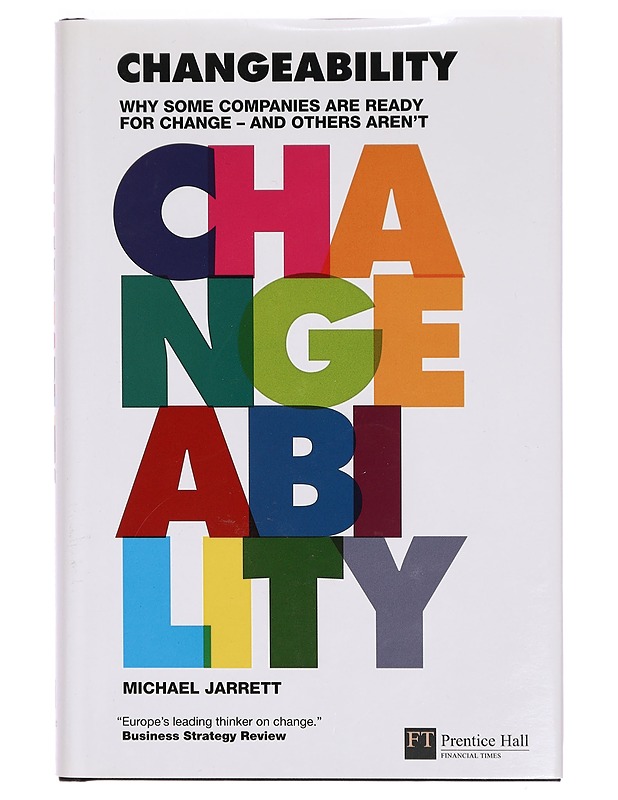 Changeability : why some companies are ready for change--and others aren't - Michael Jarrett - Tietokirjat ja oppaat - 10105290264 - 0