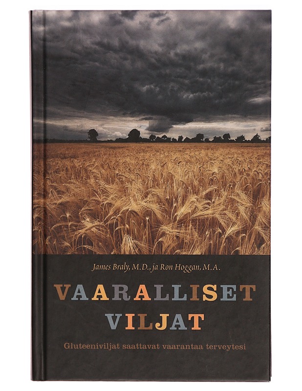 Vaaralliset viljat : gluteeniviljat saattavat vaarantaa terveytesi - James Braly - Harrastekirjat - 10105290293 - 0