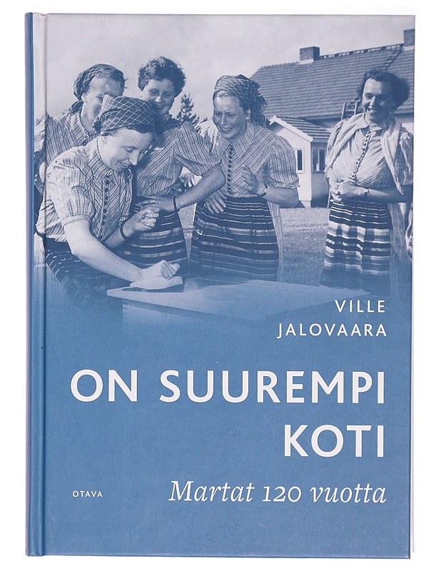 On suurempi koti: Martat 120 vuotta - Ville Jalovaara - Tietokirjat - 10105290434 - 0