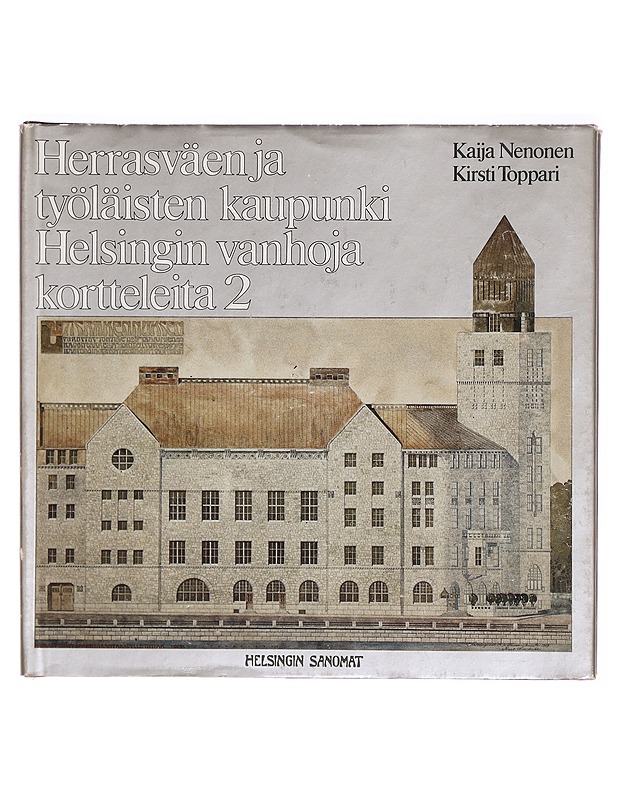 Helsingin vanhoja kortteleita : 2 : herrasväen ja työläisten kaupunki - Kirsti Toppari Kaija Nenonen - Tietokirjat ja oppaat - 10105290454 - 0