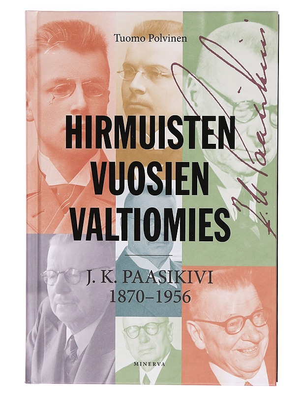 Hirmuisten vuosien valtiomies : J.K. Paasikivi 1870-1956 - Polvinen, Tuomo - Elämäkerrat ja muistelmat - 10105290458 - 0
