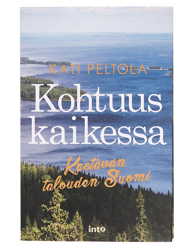 Kohtuus kaikessa : kestävän talouden Suomi - Kati Peltola - Tietokirjat ja oppaat - 10105290621 - 0