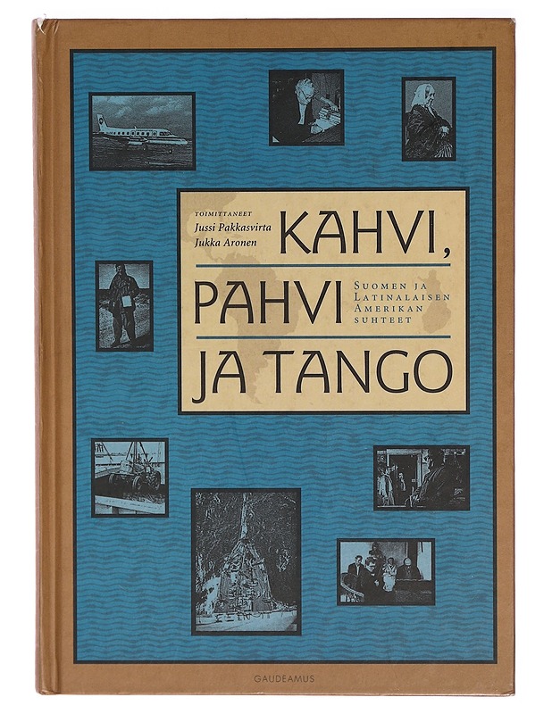 Kahvi, pahvi ja tango : Suomen ja Latinalaisen Amerikan suhteet - Jukka Aronen - Tietokirjat ja oppaat - 10105290664 - 0