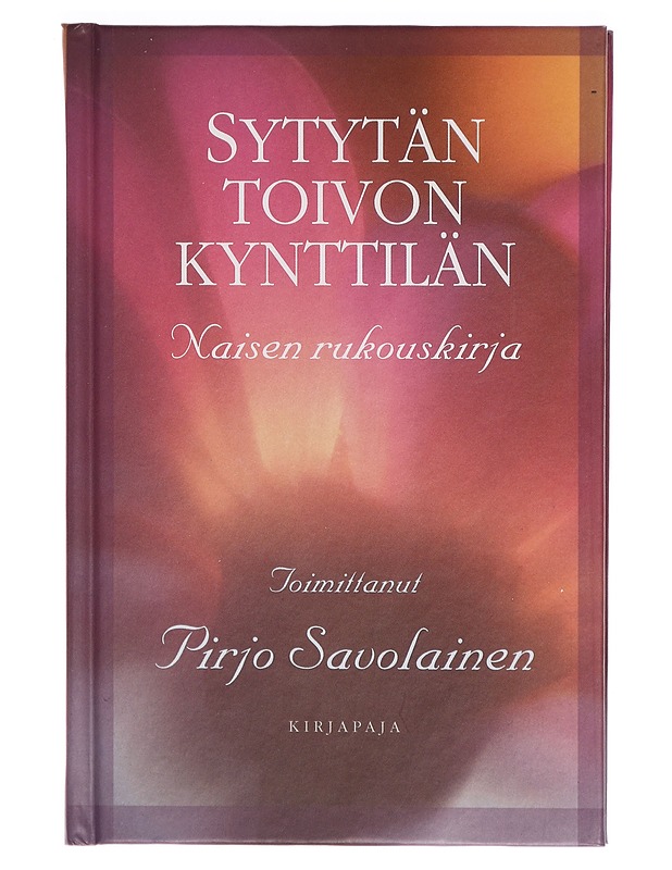 Sytytän toivon kynttilän : naisen rukouskirja - Pirjo Savolainen - Tietokirjat - 10105290868 - 0