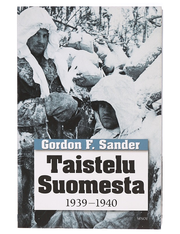 Taistelu Suomesta 1939-1940 - Gordon F. Sander - Historiakirjat - 10105291079 - 0